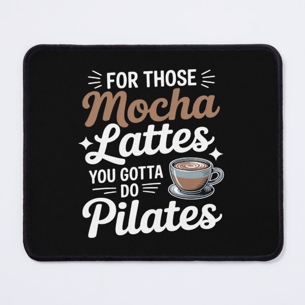 Item preview, Funny For Those Mocha Lattes You Gotta Do Pilates Coffee designed and sold by KingsLife1994.