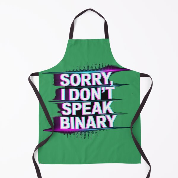 Item preview, Sorry, I Don’t Speak Binary – Glitch Tech Design designed and sold by ClearPulse.