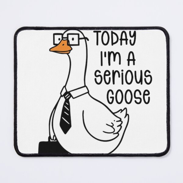 Item preview, Today I'm A Serious Goose designed and sold by abiddyatama.