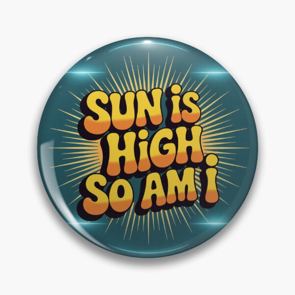 Item preview, Sun Is High, So Am I – Funny Stoner Summer Vibes designed and sold by ClearPulse.