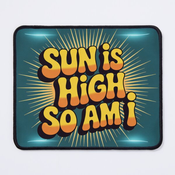 Item preview, Sun Is High, So Am I – Funny Stoner Summer Vibes designed and sold by ClearPulse.
