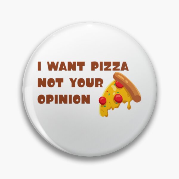 Item preview, I Want Pizza Not Your Opinion  designed and sold by You-zar-sif.