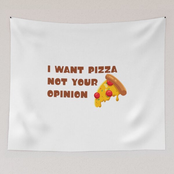 Item preview, I Want Pizza Not Your Opinion  designed and sold by You-zar-sif.