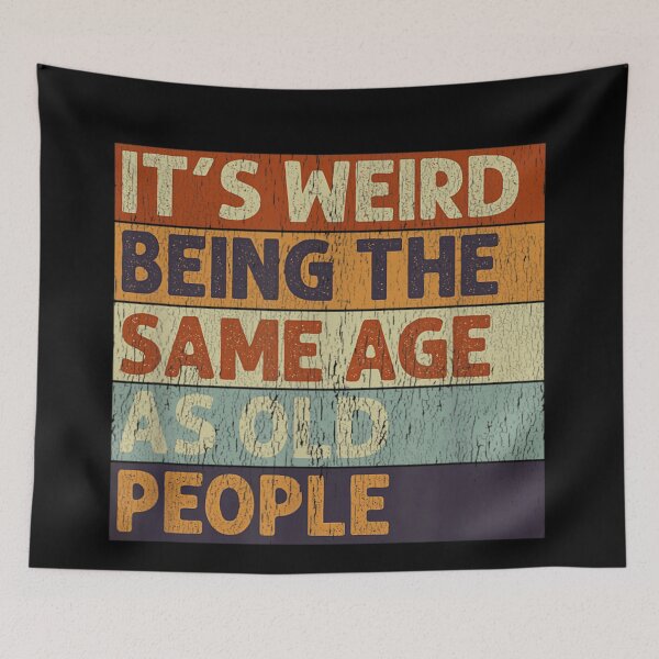 Item preview, It's Weird Being The Same Age As Old People Funny Retro Gift designed and sold by HarinDonreka.