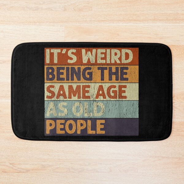 Item preview, It's Weird Being The Same Age As Old People Funny Retro Gift designed and sold by HarinDonreka.