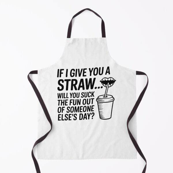 Item preview, If I Give You A Straw Will You Suck The Fun Out Of Someone designed and sold by KarimSoCute.