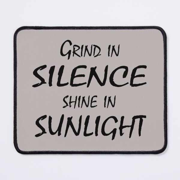 Item preview, Grind in Silence, Shine in Sunlight – Motivational Quote Design designed and sold by ArtNestVerse.