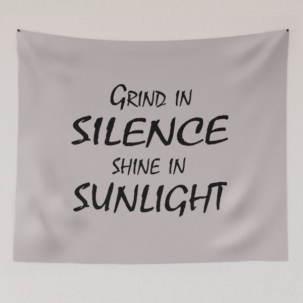 Item preview, Grind in Silence, Shine in Sunlight – Motivational Quote Design designed and sold by ArtNestVerse.