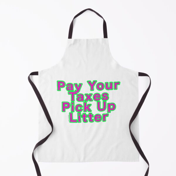 Item preview, Pay Your Taxes Pick Up Litter designed and sold by weavernap.
