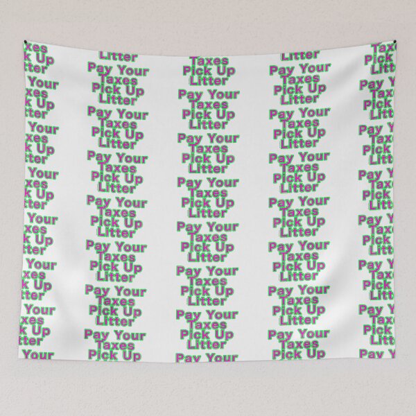 Item preview, Pay Your Taxes Pick Up Litter designed and sold by weavernap.