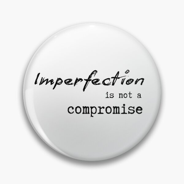Item preview, Imperfection is Not a Compromise designed and sold by WayoftheWords.