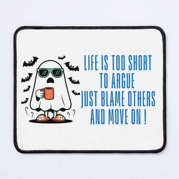 Item preview, Life is Too Short to Argue Just Blame Others  designed and sold by MOTAS FASHION .