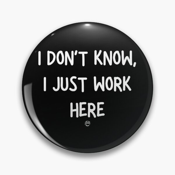 Item preview, I Don't Know I Just Work Here - Funny Employee Shirt - Sarcastic Work Humor Gift designed and sold by Anita Ohulo.