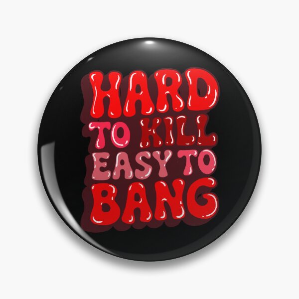 Item preview, Hard to Kill Easy to Bang designed and sold by IHateDumplings.