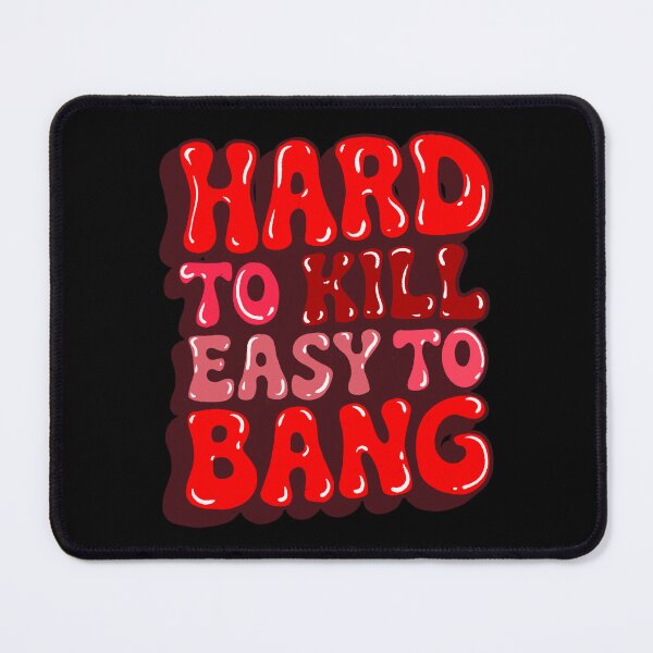 Item preview, Hard to Kill Easy to Bang designed and sold by IHateDumplings.