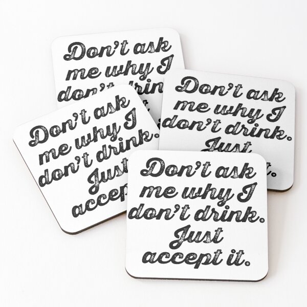 Item preview, Don't Ask Me Why I Don't Drink designed and sold by Texterns.