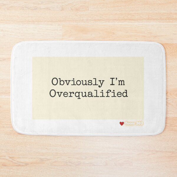 Item preview, Sarcastic "Obviously, I'm Overqualified" Design designed and sold by Room303Ltd.