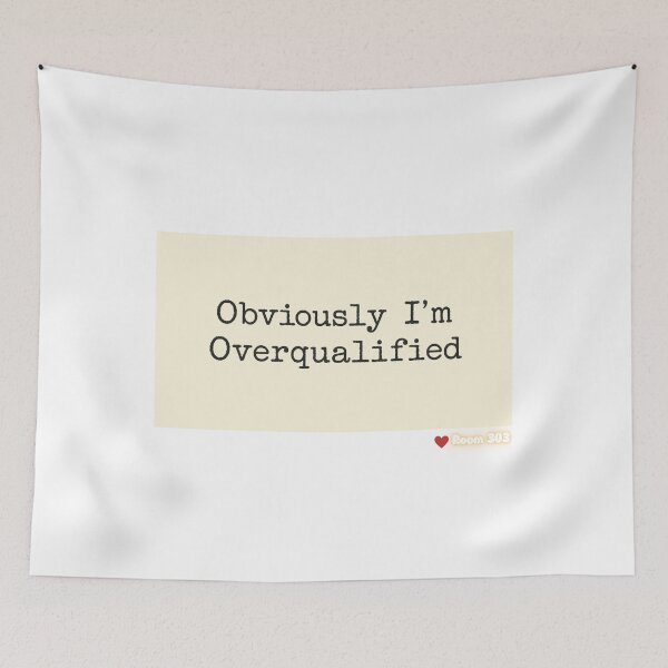 Item preview, Sarcastic "Obviously, I'm Overqualified" Design designed and sold by Room303Ltd.