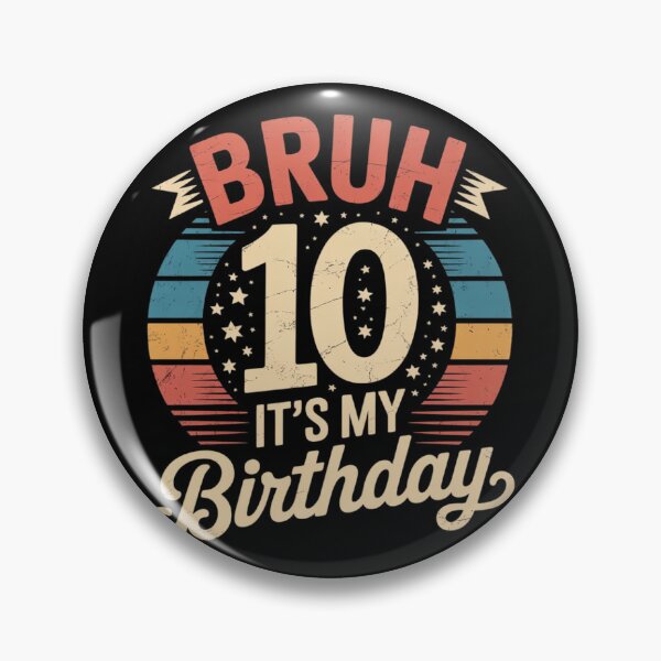 Item preview, Bruh It's My 10th Birthday 10 Year Old Emblem  designed and sold by MonsterBuddiess.