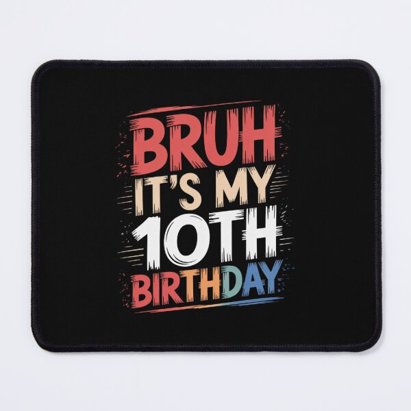 Item preview, Bruh It's My 10th Birthday 12  designed and sold by MonsterBuddiess.