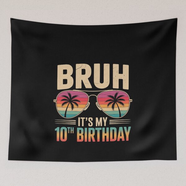 Item preview, Bruh It's My 10th Birthday 43  designed and sold by MonsterBuddiess.