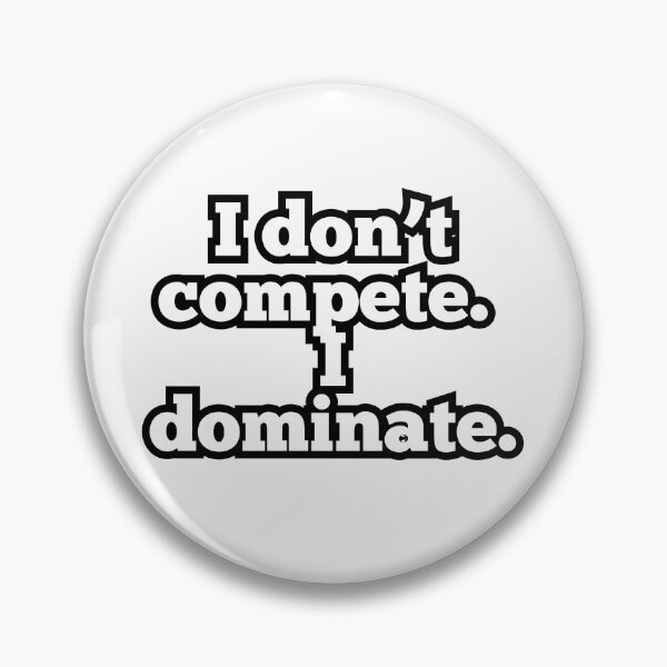 Item preview, I Don’t Compete I Dominate – Funny Motivational Quote Tee designed and sold by ArtesioByZaber.