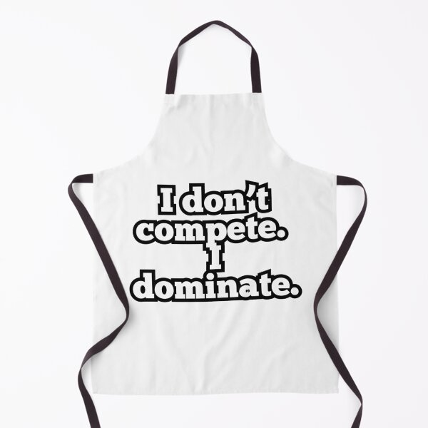 Item preview, I Don’t Compete I Dominate – Funny Motivational Quote Tee designed and sold by ArtesioByZaber.