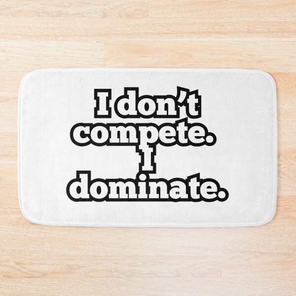 Item preview, I Don’t Compete I Dominate – Funny Motivational Quote Tee designed and sold by ArtesioByZaber.