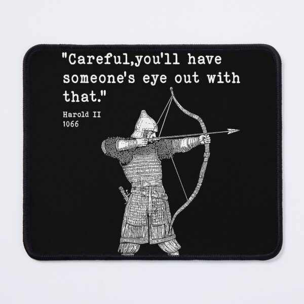 Item preview, Harold II Quote 1066 Archer Careful You'll Have Someone's Eye Out designed and sold by LittleNhutton.