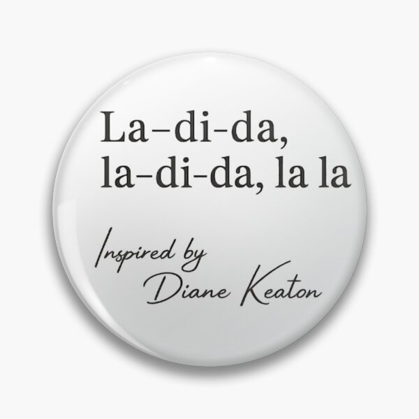 Item preview, La Di Da, Diane Keaton Quote designed and sold by dianadouri.
