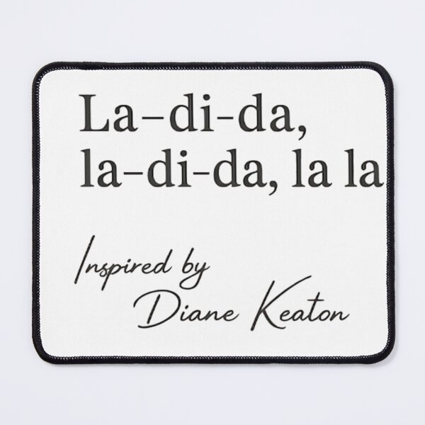 Item preview, La Di Da, Diane Keaton Quote designed and sold by dianadouri.