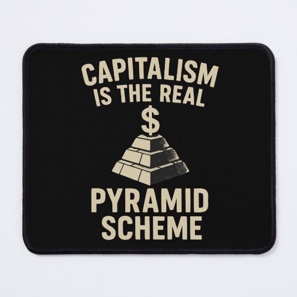 Item preview, Capitalism Is The Real Pyramid Scheme – Bold Political Statement Design designed and sold by Minimum-Rage.
