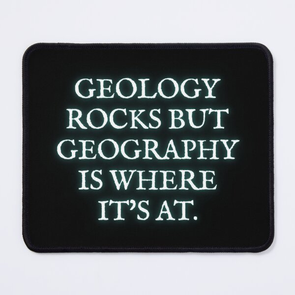 Item preview, Copy of GEOLOGY ROCKS BUT GEOGRAPHY IS WHERE IT'S AT  designed and sold by M. Wall.