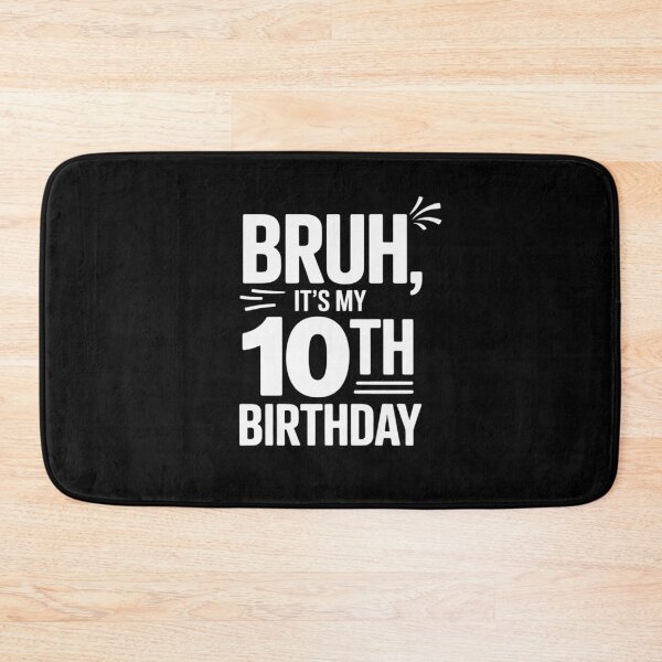 Item preview, Bruh It's My 10th Birthday20  designed and sold by HuValverdeArt.