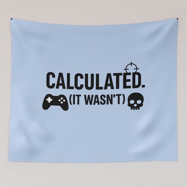 Item preview, Calculated. (It wasn’t) – Funny Gamer Quote Design for Adults designed and sold by MarJul.
