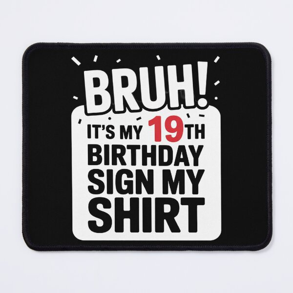 Item preview, 19 Year Old Birthday Bruh It's My 19th Birthday Sign My designed and sold by GGrizeldaRivas.