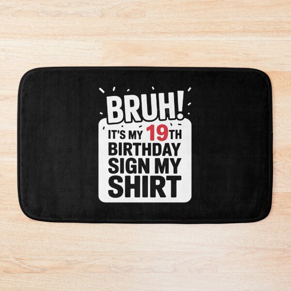 Item preview, 19 Year Old Birthday Bruh It's My 19th Birthday Sign My  designed and sold by GGrizeldaRivas.