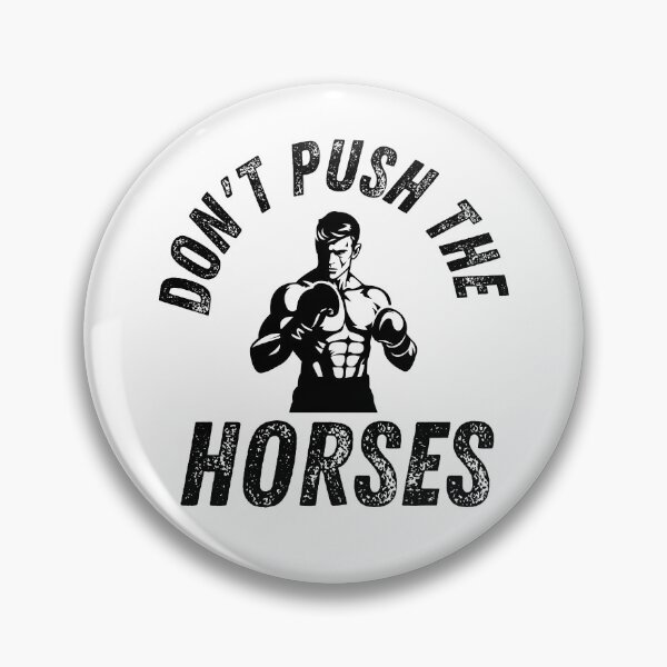 Item preview, Don't Push the Horses – Funny Boxing Quote designed and sold by SVALANART.