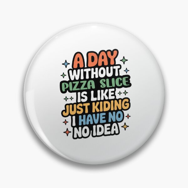 Item preview, A Day Without Pizza Slice Is Like Just Kidding - Cool & Funny Pizza Slice Lover designed and sold by Watsonarts.