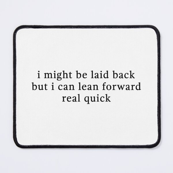 Item preview,  I Might Be Laid Back But I Can Lean Forward Real Quick - Funny quote designed and sold by CalroStudiio.