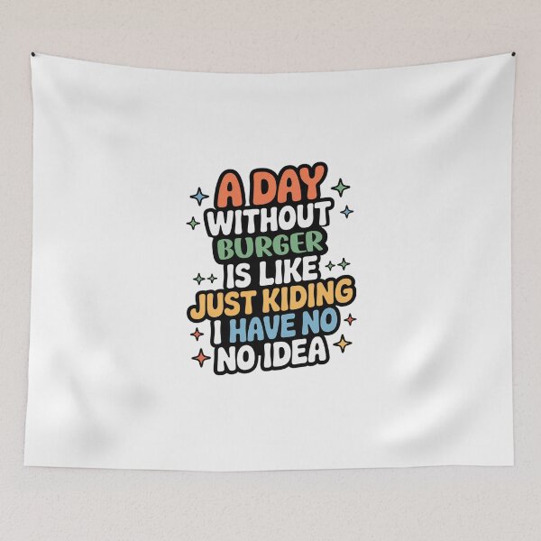 Item preview, A Day Without Burger Is Like Just Kidding - Cool & Funny Burger Lover designed and sold by Watsonarts.