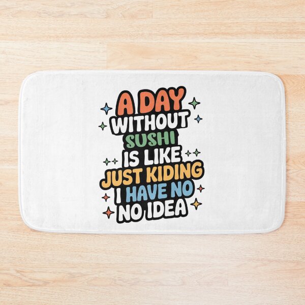 Item preview, A Day Without Sushi Is Like Just Kidding - Cool & Funny Sushi Lover designed and sold by Watsonarts.