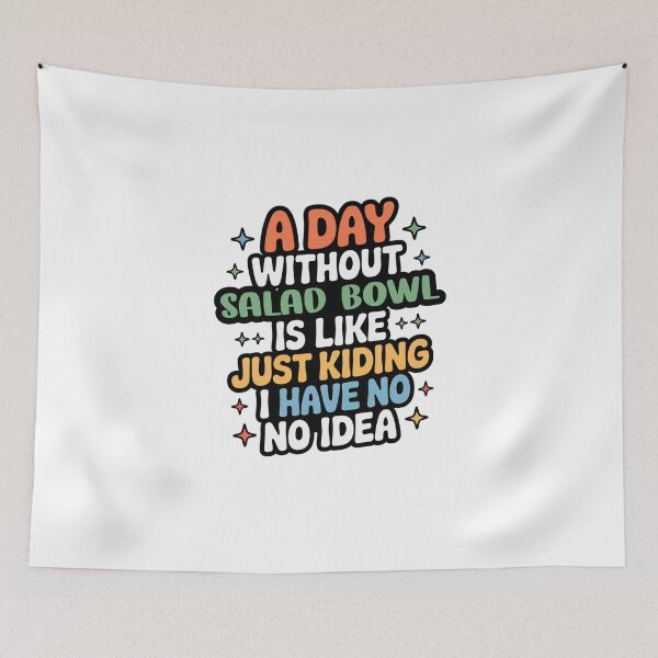 Item preview, A Day Without Salad Bowl Is Like Just Kidding - Cool & Funny Salad Bowl Lover designed and sold by Watsonarts.