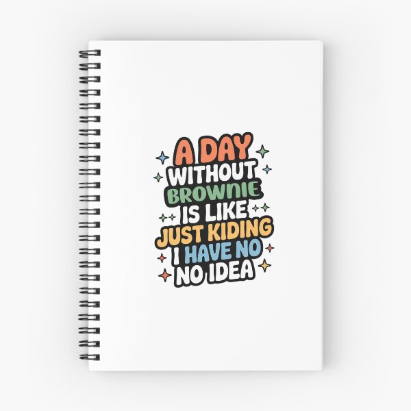 Item preview, A Day Without Brownie Is Like Just Kidding - Cool & Funny Brownie Lover designed and sold by Watsonarts.