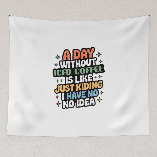 Item preview, A Day Without Iced Coffee Is Like Just Kidding - Cool & Funny Iced Coffee Lover designed and sold by Watsonarts.