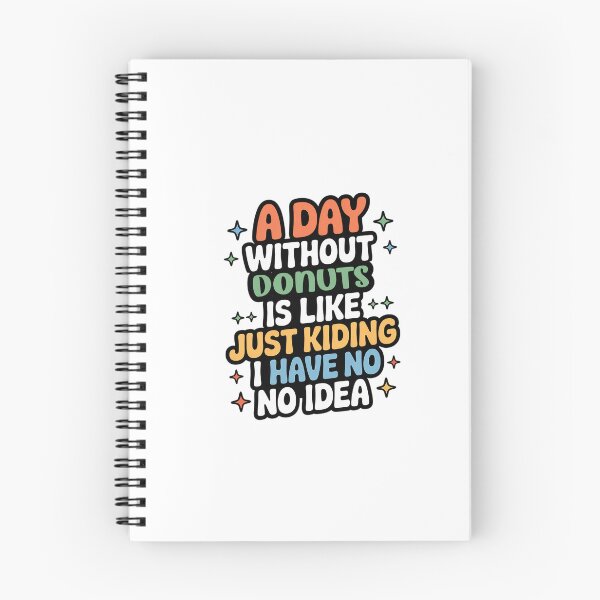 Item preview, A Day Without Donuts Is Like Just Kidding - Cool & Funny Donuts Lover designed and sold by Watsonarts.