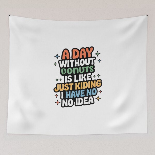 Item preview, A Day Without Donuts Is Like Just Kidding - Cool & Funny Donuts Lover designed and sold by Watsonarts.