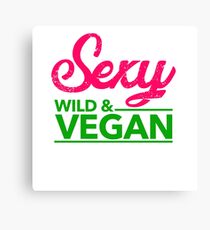 sexy, wild and vegan Canvas Print