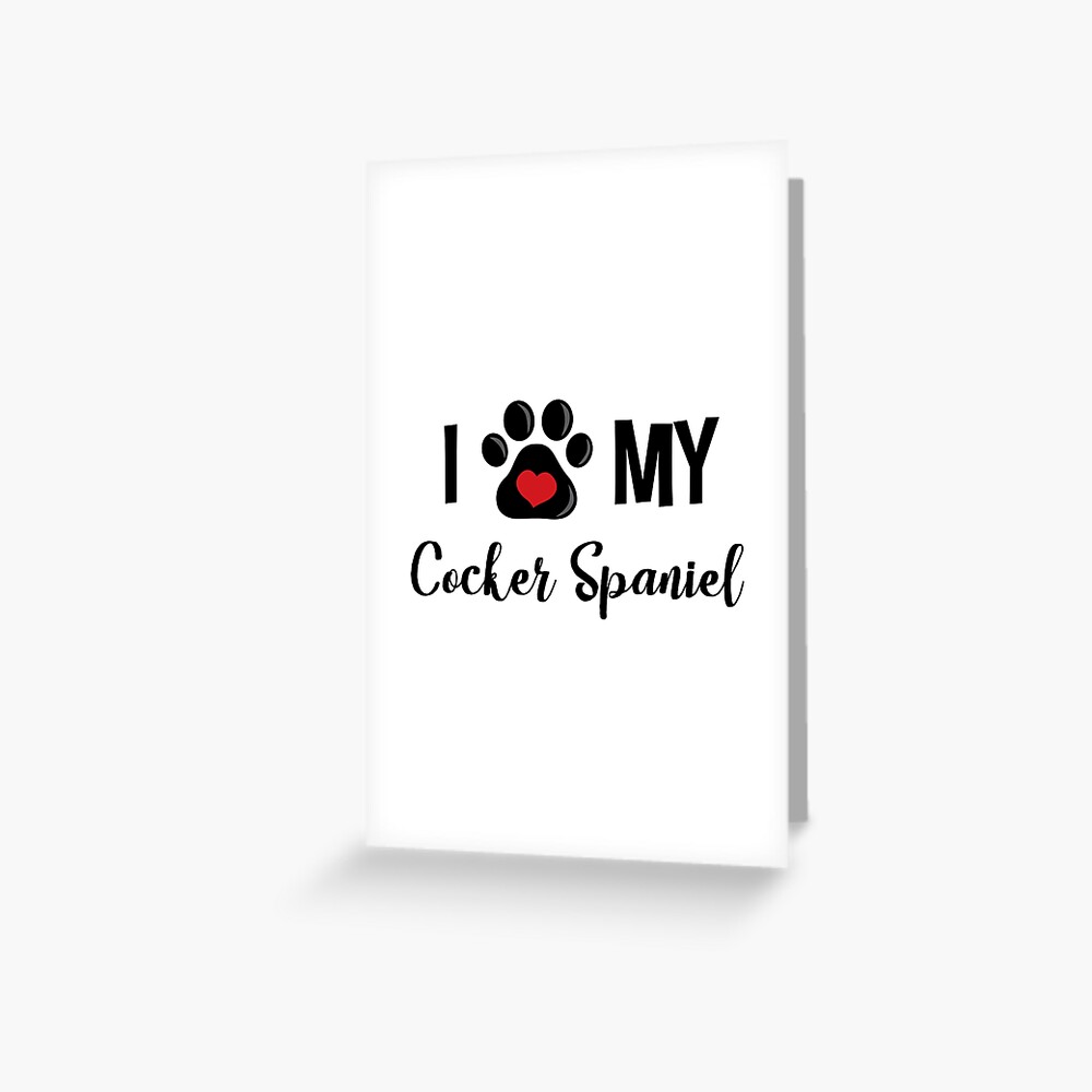 I Love My Cocker Spaniel | Greeting Card