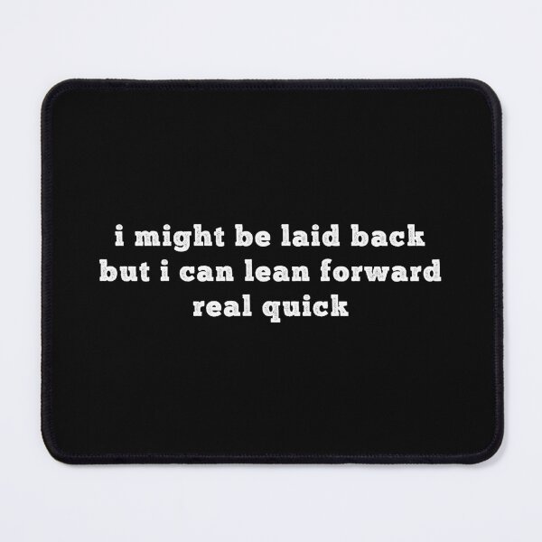 Item preview,  I Might Be Laid Back But I Can Lean Forward Real Quick - Funny quote designed and sold by CalroStudiio.